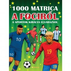 1000 Matrica A Fociról - A Sportok Királya Elvarászol