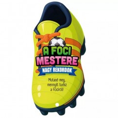 A Foci Mestere - Nagy Rekordok